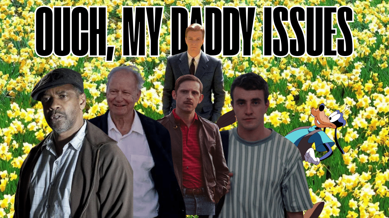 Ouch, My Daddy Issues! Ten Movies to Watch if You Have a Complicated ...